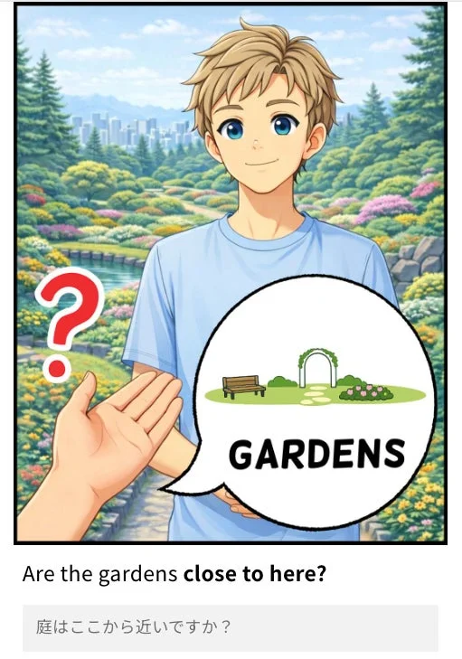 アニメ風の若い男性が美しい庭園を背景に立っており、庭園の場所を尋ねるかのように見えます。吹き出しには「GARDENS」と庭園のイラストがあり、下部には英語と日本語で「庭はここから近いですか?」と書かれています。
